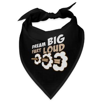 Dream Big Fart Loud Lustig Motivational Spruch - Bandana - Schwarz - Vorne