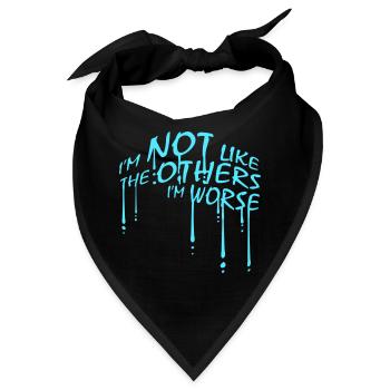 I'm Not Like The Others I'm Worse Lustig Sarkasmus - Bandana - Schwarz - Vorne
