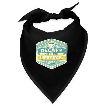 Decaf? Nein – Lebenszeit Kaffee Badge - Bandana - Schwarz - Vorne