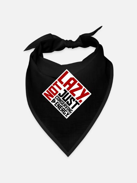 Not Lazy Just Conserving Energy Lustig Faul Spruch - Bandana - Schwarz - Vorne