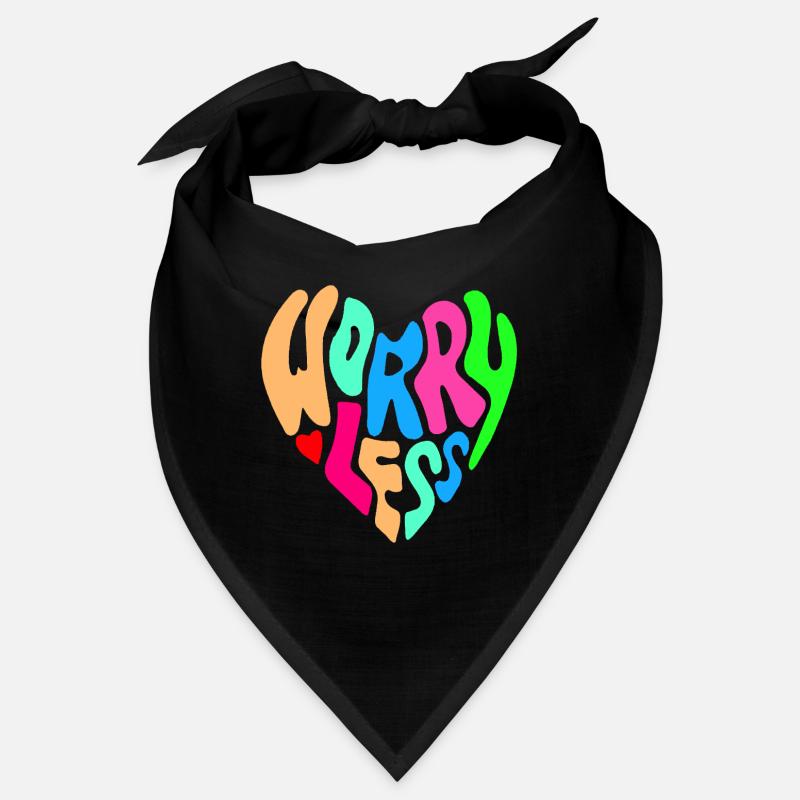 Worry less is the advice # Bandana