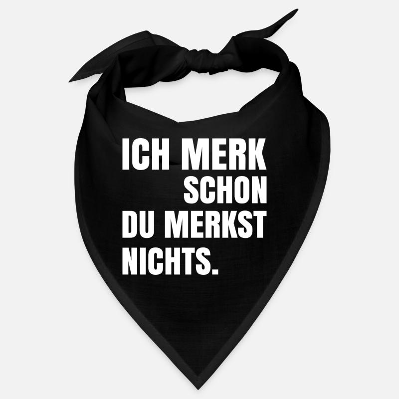 Je remarque déjà que tu ne remarques rien Bandana