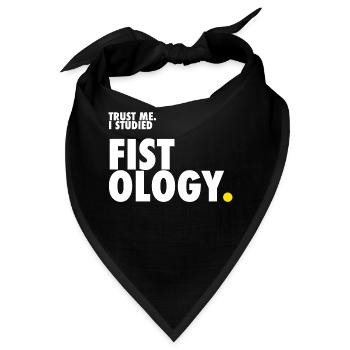 Trust me. I studied Fistology. - Bandana - Schwarz - Vorne