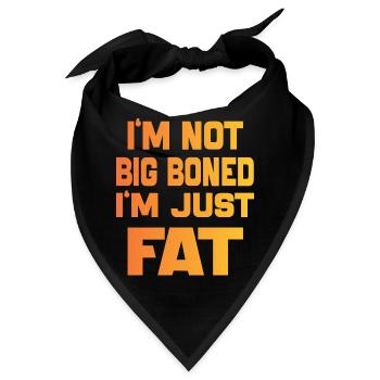 Ich bin nicht dickknochig, ich bin nur fett Lustige Sprüche Zitat - Bandana - Schwarz - Vorne