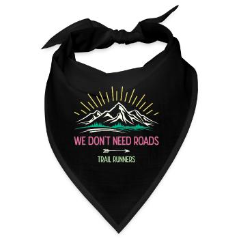 Wir brauchen keine Straßen. Trailrunner - Bandana - Schwarz - Vorne