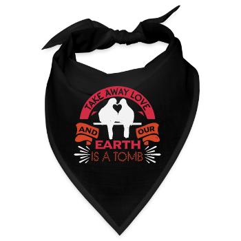 NIMM DIE LIEBE WEG UND UNSERE ERDE IST EIN GRAB - Bandana - Schwarz - Vorne