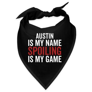 Austin ist mein Name Spoiling ist mein Spiel - Bandana - Schwarz - Vorne