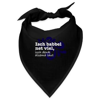Isch babbel net viel, isch denk alsema laut - Bandana - Schwarz - Vorne