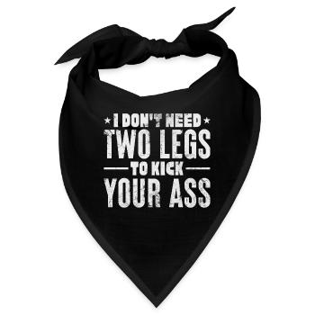 I Don't need 2 legs to kick your ass | Optimistic - Bandana - Schwarz - Vorne