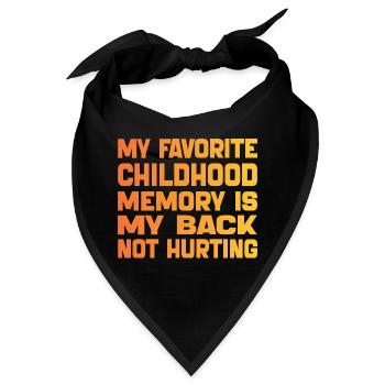 Meine liebste Kindheitserinnerung ist mein schmerzender Rücken - Bandana - Schwarz - Vorne