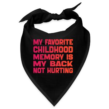 Meine liebste Kindheitserinnerung ist mein schmerzender Rücken - Bandana - Schwarz - Vorne
