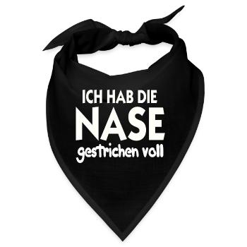 Ich hab die Nase gestrichen voll Nase Voll - Bandana - Schwarz - Vorne