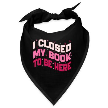 Ich habe mein Buch geschlossen, um hier zu sein und Bücherwurm lustig zu lesen - Bandana - Schwarz - Vorne