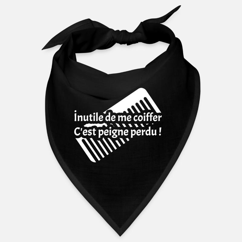INUTILE DE ME COIFFER C'EST PEIGNE PERDU ! Bandana