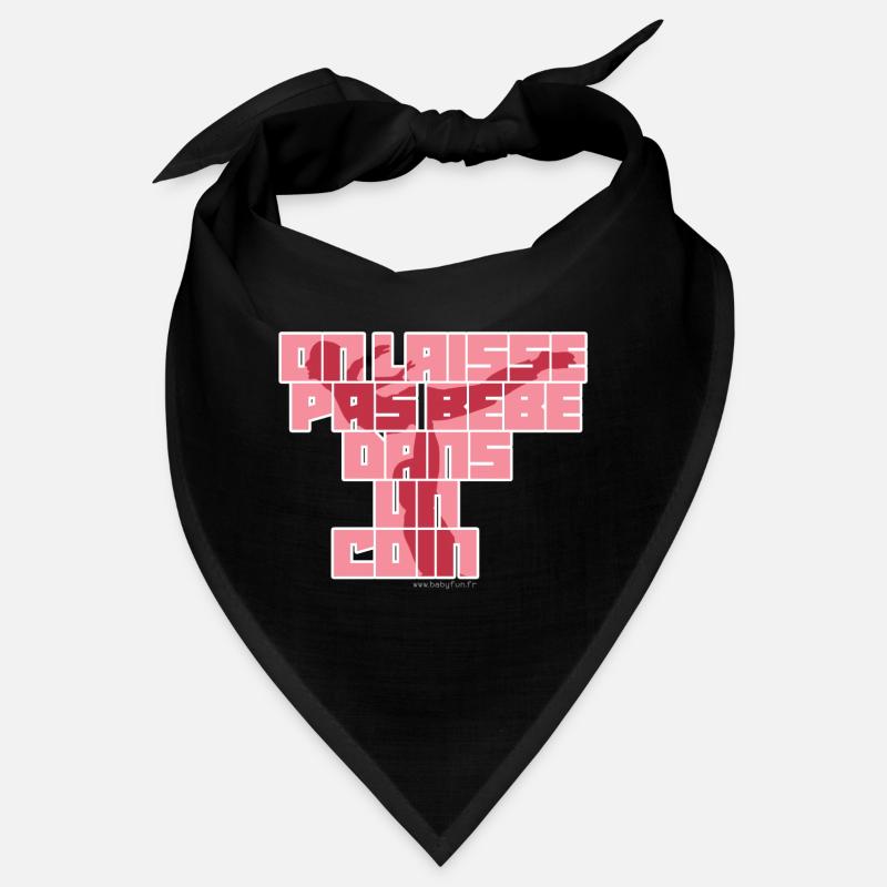 On laisse pas bébé dans un coin Bandana