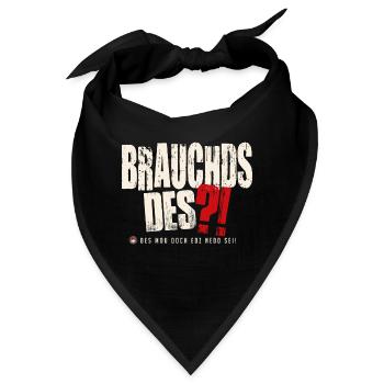 Brauchds des?! - Bandana - Schwarz - Vorne