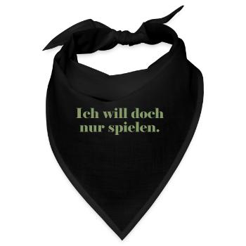 Ich will doch nur spielen - Bandana - Schwarz - Vorne