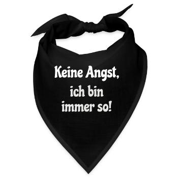 Keine Angst, ich bin immer so! - Bandana - Schwarz - Vorne