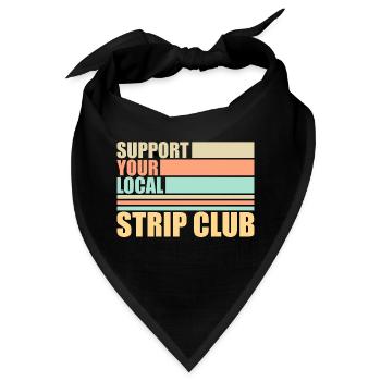 Support Your Local Strip Club Lustiger Witz Spruch - Bandana - Schwarz - Vorne