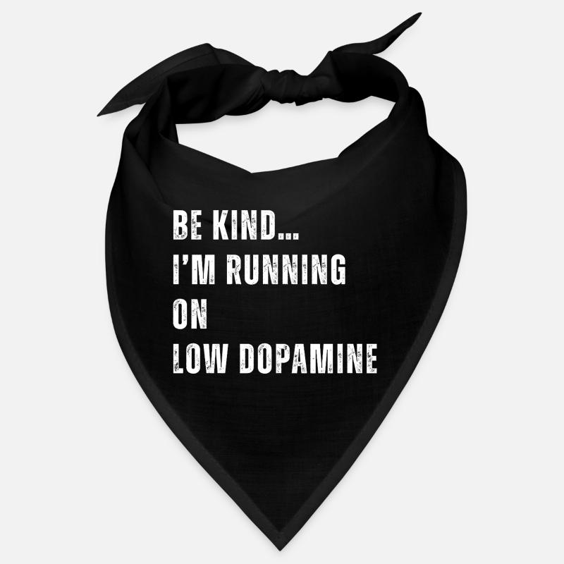 Be Kind I'm Running on Low Dopamine Bandana
