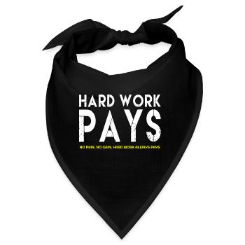 Harte Arbeit zahlt, harte Arbeit zahlt Zitate, berühmte Zitat - Bandana - Schwarz - Vorne
