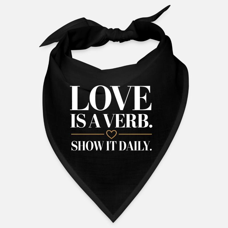 Love Is A Verb. Show It Daily. Romantischer Spruch Bandana