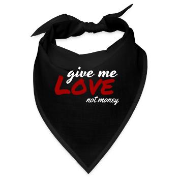 Gib mir Liebe, nicht Geld - Bandana - Schwarz - Vorne