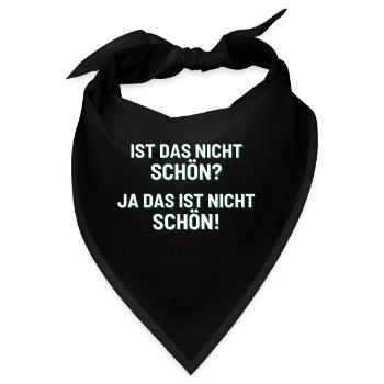Ist das nicht schön? Ja das ist nicht schön! - Bandana - Schwarz - Vorne