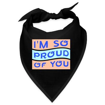 I'm So Proud Of You Herzlich Ermutigend Spruch - Bandana - Schwarz - Vorne