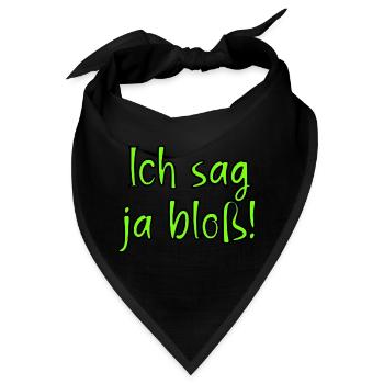 Ich sag ja bloss! Fun Spruch für Alle mit Meinung - Bandana - Schwarz - Vorne