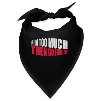 if im too much - Bandana - Schwarz - Vorne