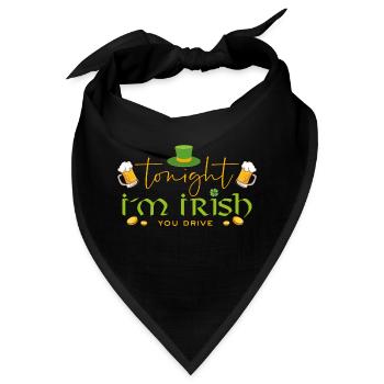 Irish Irland Lustig - Tonight I m Irish you drive - Bandana - Schwarz - Vorne