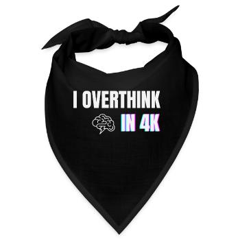 Ich überdenke in 4K – Lustiges Minimal-Angst-Shirt - Bandana - Schwarz - Vorne