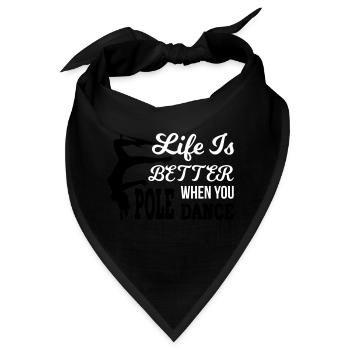 Life Is Better When You Pole Dance - Bandana - Schwarz - Vorne