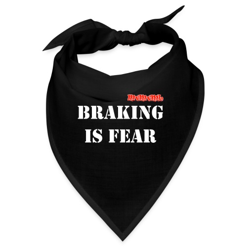 Braking is fear accessories - Bandana