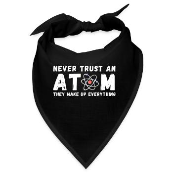 Never Trust Atoms Funny Science Nerd Gifts - Bandana - Schwarz - Vorne