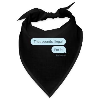 Das hört sich illegal an. Bin dabei. - Bandana - Schwarz - Vorne