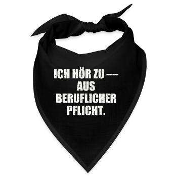 ICH HÖR ZU — AUS BERUFLICHER PFLICHT - Bandana - Schwarz - Vorne