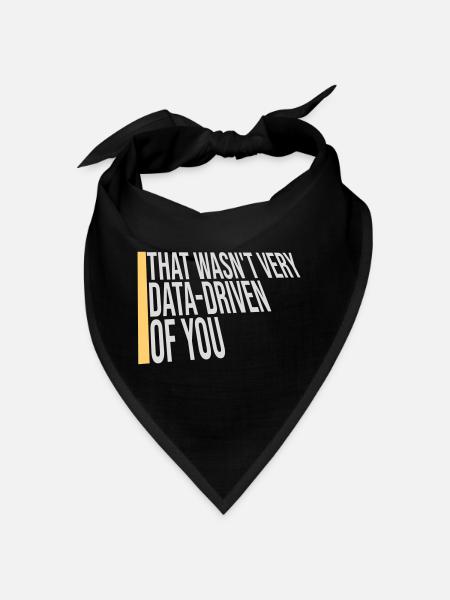 That Wasn't Very Data-Driven Of You Lustig Nerd - Bandana - Schwarz - Vorne