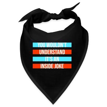 You Wouldn't Understand It's An Inside Joke Spruch - Bandana - Schwarz - Vorne