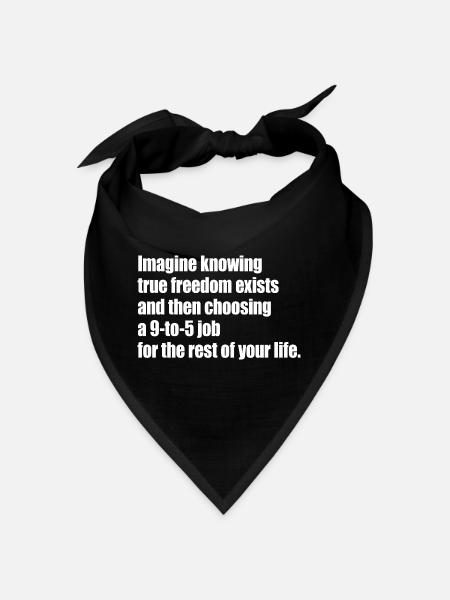 True Freedom Exists 9-to-5 Freiheit Unternehmer - Bandana - Schwarz - Vorne