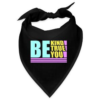 Be Kind Be True Be You Inspirierend Selbstliebe - Bandana - Schwarz - Vorne