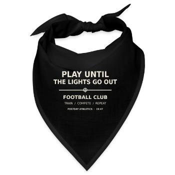 Play Until The Lights Go Out – Football - Bandana - Schwarz - Vorne