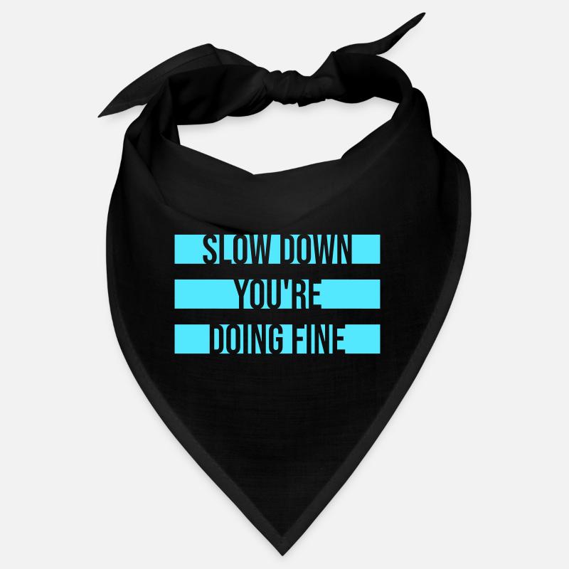 Slow Down You're Doing Fine Motivation Spruch Logo Bandana