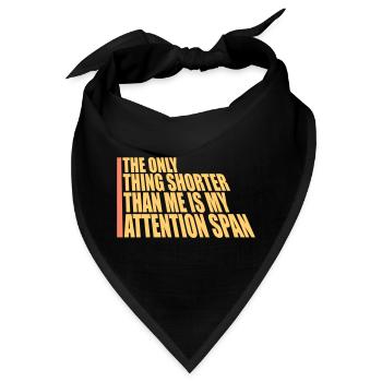 The Only Thing Shorter Than Me Is My Attention - Bandana - Schwarz - Vorne