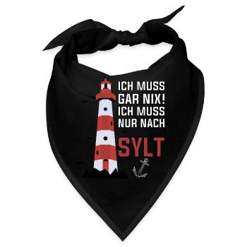 Ich muss gar nix ich muss nur nach Sylt - Bandana - Schwarz - Vorne