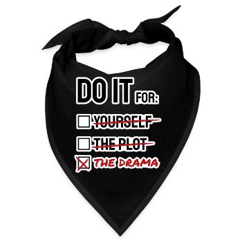 DO IT FOR THE DRAMA / THE PLOT / YOURSELF Liste - Bandana - Schwarz - Vorne