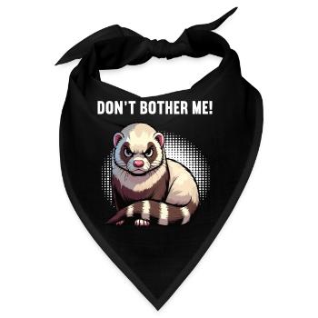 Don't Bother Me Frettchen Frettchenbesitzer - Bandana - Schwarz - Vorne