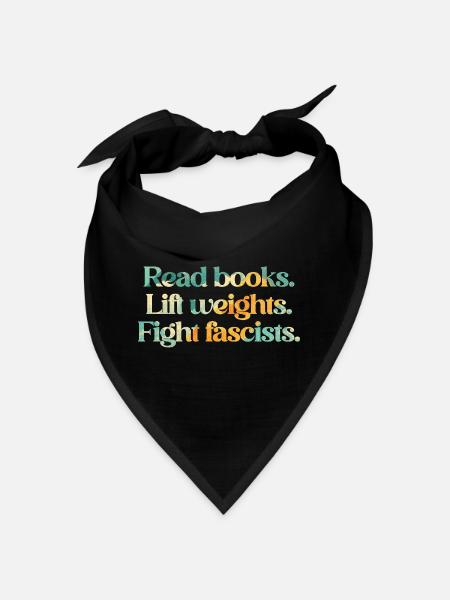 Read books. Lift weights. Fight fascists. - Bandana - Schwarz