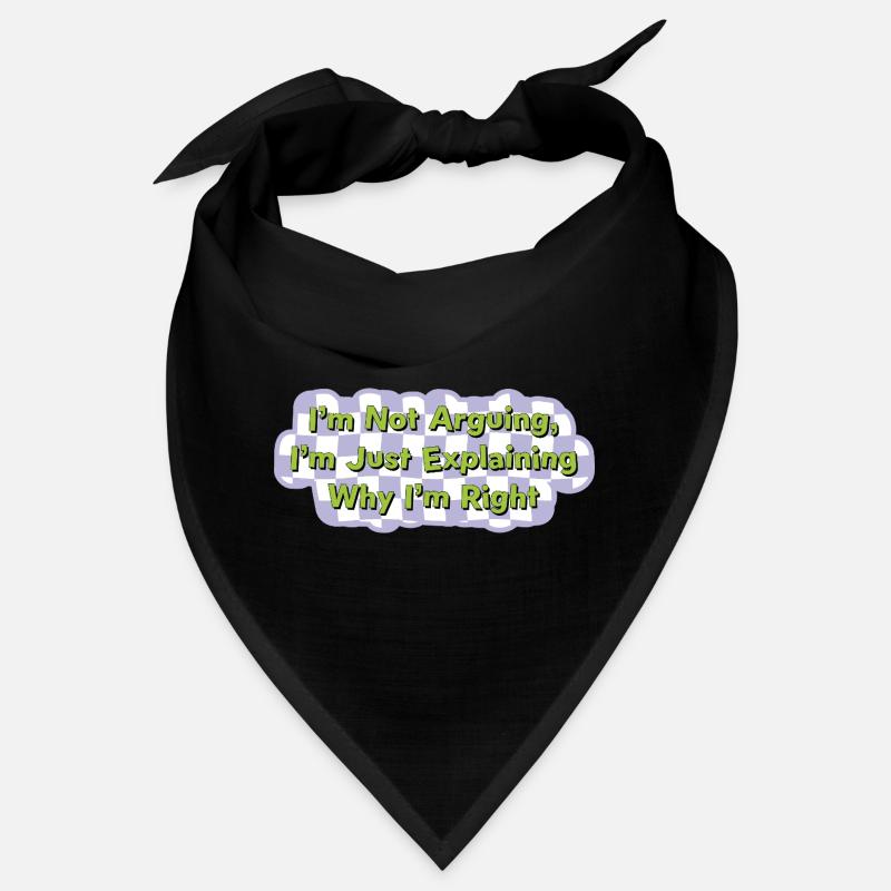 Don't argue – just be right Shirt Bandana